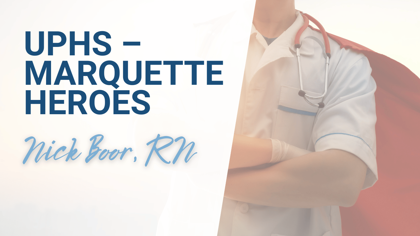 UPHS – Marquette Heroes | Nick Boor, RN
